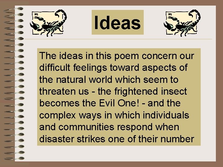 Ideas The ideas in this poem concern our difficult feelings toward aspects of the Ideas The ideas in this poem concern our difficult feelings toward aspects of the