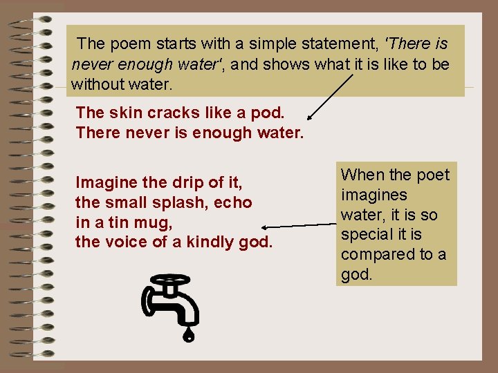 The poem starts with a simple statement, 'There is never enough water', and shows