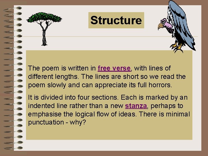 Structure The poem is written in free verse, with lines of different lengths. The Structure The poem is written in free verse, with lines of different lengths. The