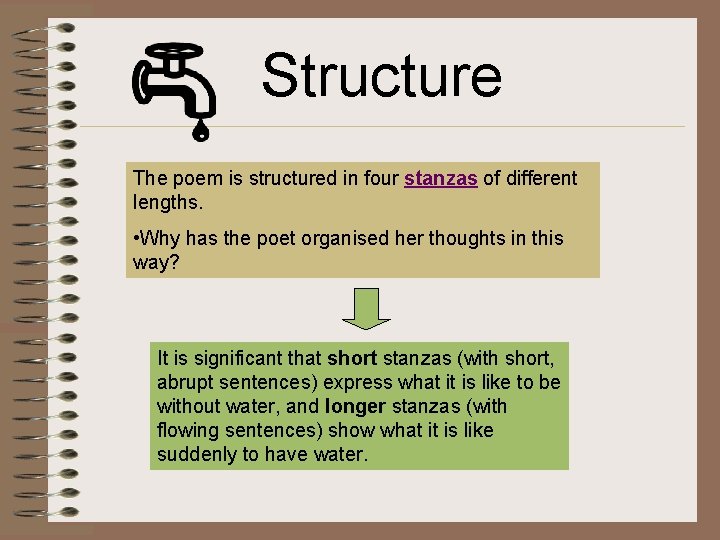 Structure The poem is structured in four stanzas of different lengths. • Why has
