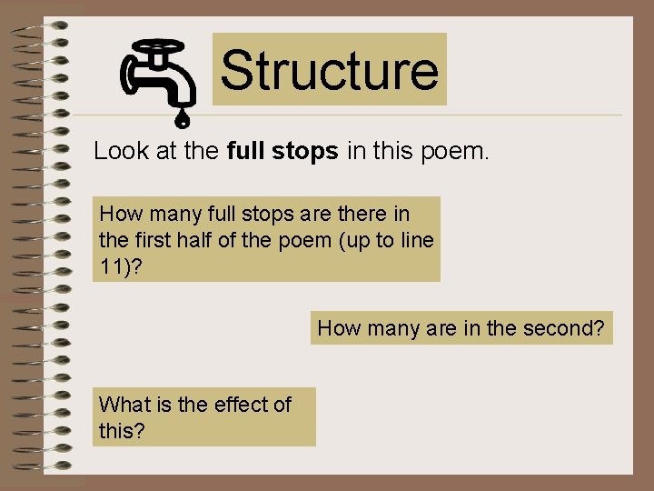 Structure Look at the full stops in this poem. How many full stops are