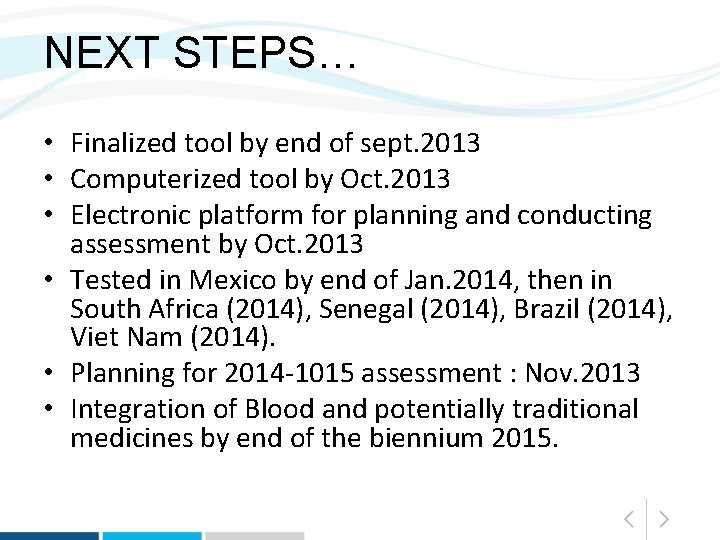 NEXT STEPS… • Finalized tool by end of sept. 2013 • Computerized tool by