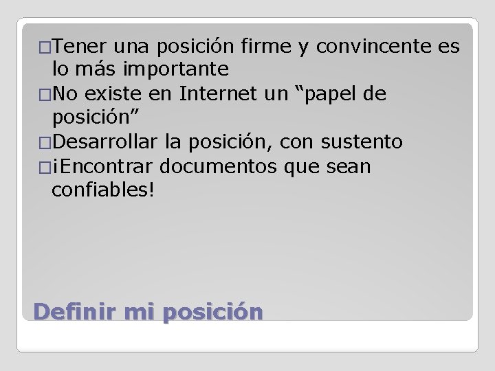 �Tener una posición firme y convincente es lo más importante �No existe en Internet