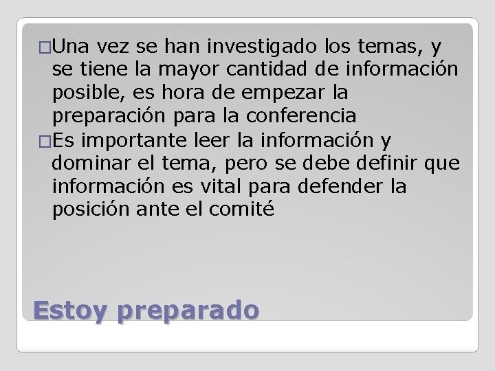 �Una vez se han investigado los temas, y se tiene la mayor cantidad de