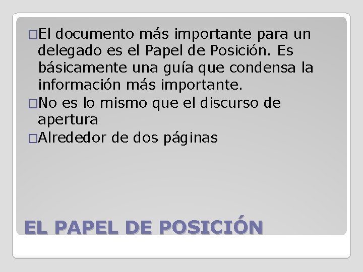 �El documento más importante para un delegado es el Papel de Posición. Es básicamente