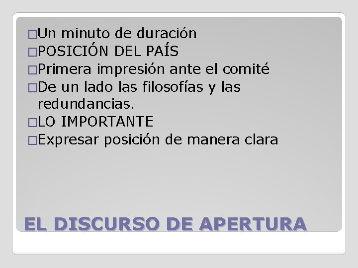 �Un minuto de duración �POSICIÓN DEL PAÍS �Primera impresión ante el comité �De un