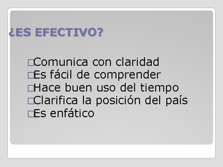 ¿ES EFECTIVO? �Comunica con claridad �Es fácil de comprender �Hace buen uso del tiempo