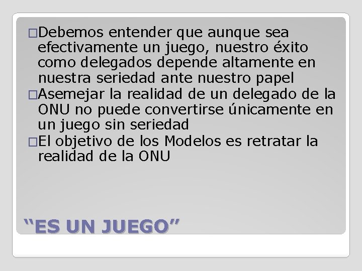 �Debemos entender que aunque sea efectivamente un juego, nuestro éxito como delegados depende altamente