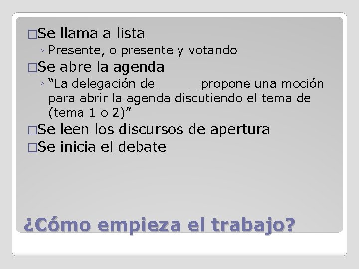 �Se llama a lista ◦ Presente, o presente y votando �Se abre la agenda