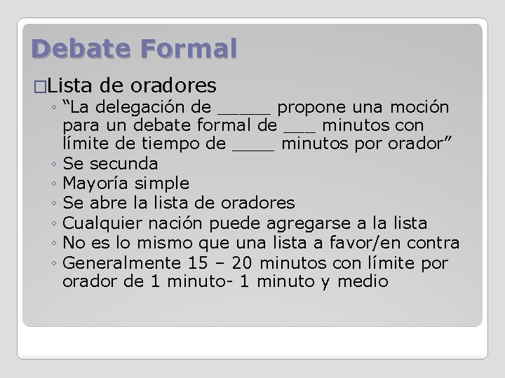 Debate Formal �Lista de oradores ◦ “La delegación de _____ propone una moción para