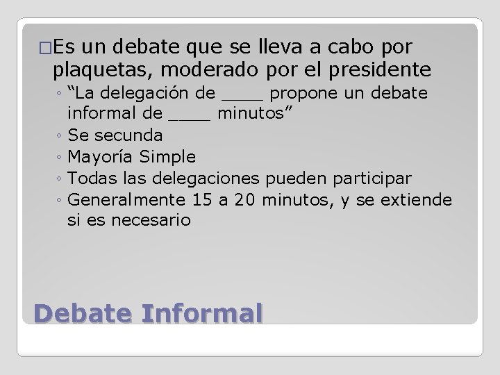 �Es un debate que se lleva a cabo por plaquetas, moderado por el presidente