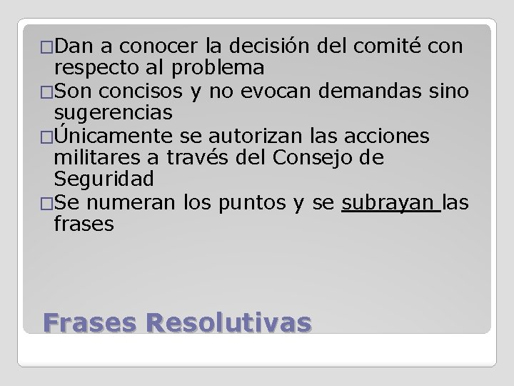 �Dan a conocer la decisión del comité con respecto al problema �Son concisos y