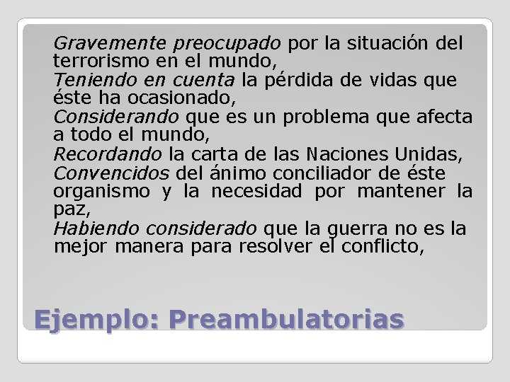 Gravemente preocupado por la situación del terrorismo en el mundo, Teniendo en cuenta la