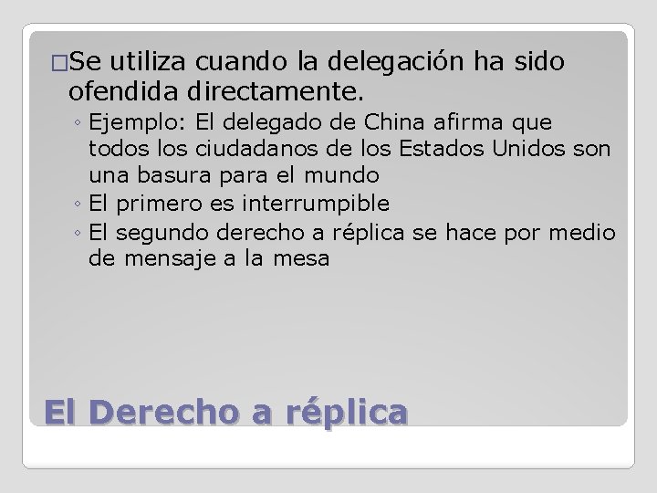 �Se utiliza cuando la delegación ha sido ofendida directamente. ◦ Ejemplo: El delegado de