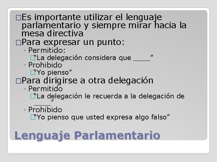 �Es importante utilizar el lenguaje parlamentario y siempre mirar hacia la mesa directiva �Para