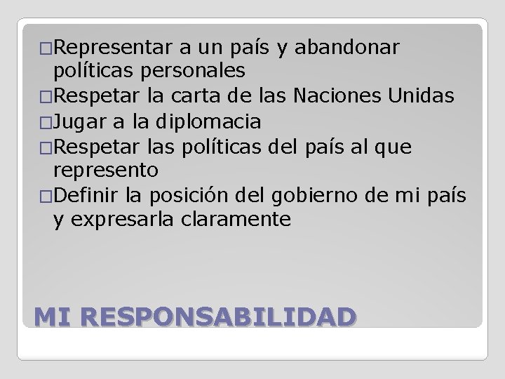 �Representar a un país y abandonar políticas personales �Respetar la carta de las Naciones