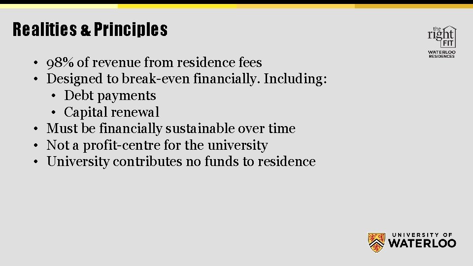 Realities & Principles • 98% of revenue from residence fees • Designed to break-even