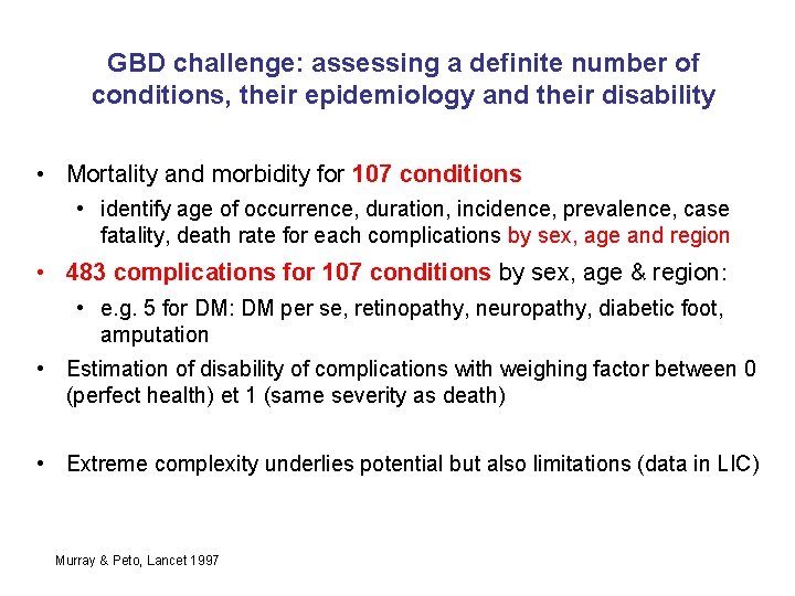 GBD challenge: assessing a definite number of conditions, their epidemiology and their disability •