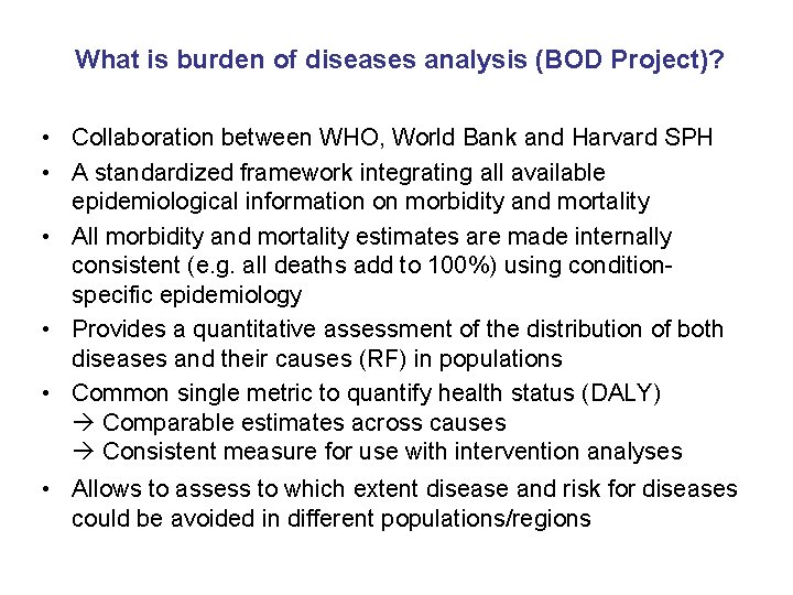 What is burden of diseases analysis (BOD Project)? • Collaboration between WHO, World Bank