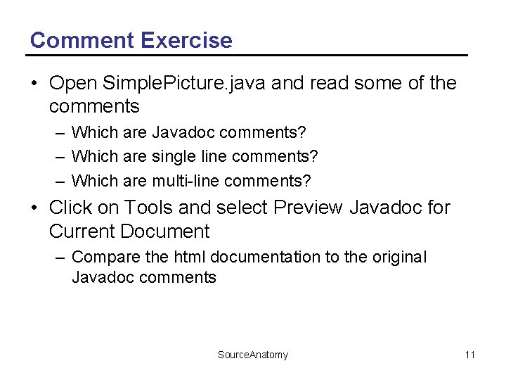 Comment Exercise • Open Simple. Picture. java and read some of the comments –