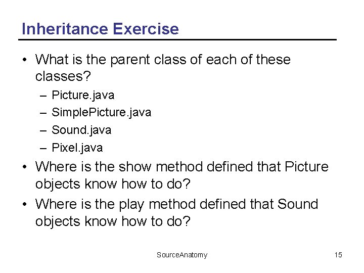 Inheritance Exercise • What is the parent class of each of these classes? –