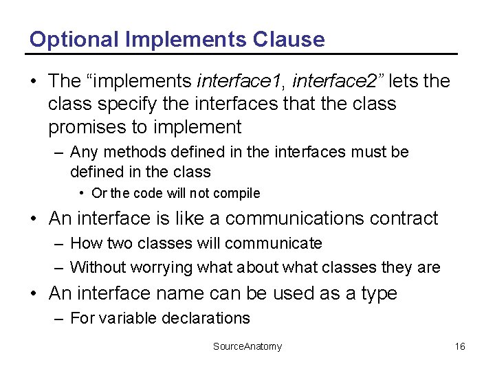 Optional Implements Clause • The “implements interface 1, interface 2” lets the class specify