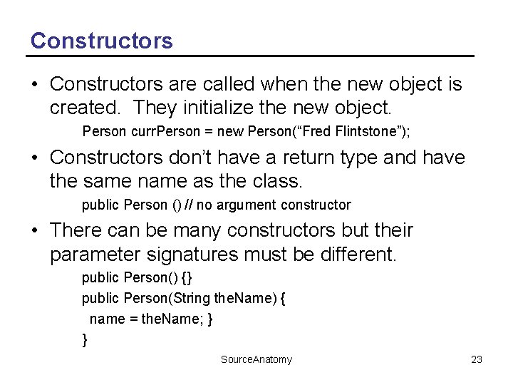 Constructors • Constructors are called when the new object is created. They initialize the