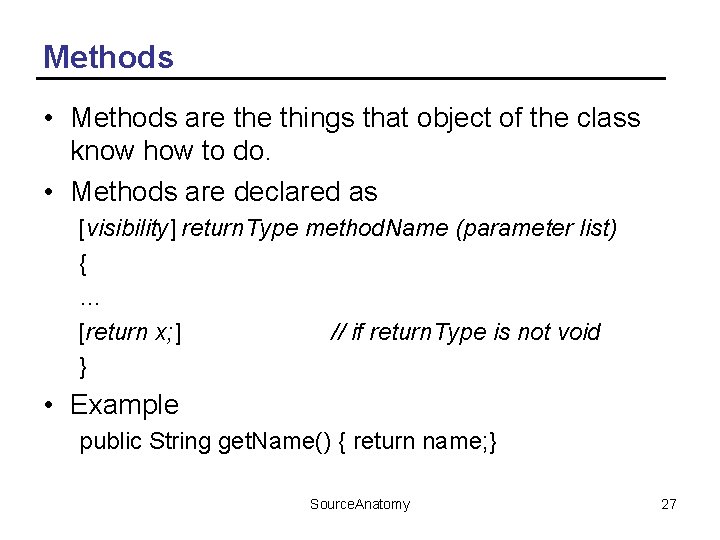 Methods • Methods are things that object of the class know how to do.
