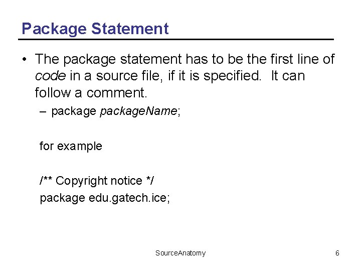 Package Statement • The package statement has to be the first line of code