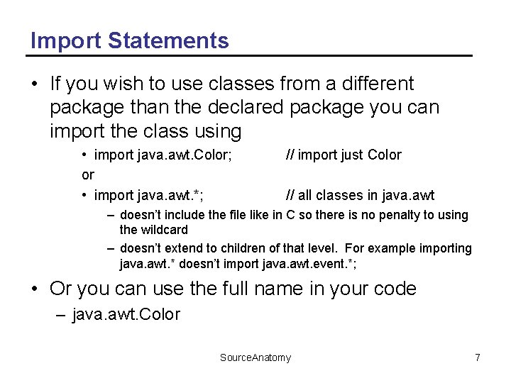 Import Statements • If you wish to use classes from a different package than