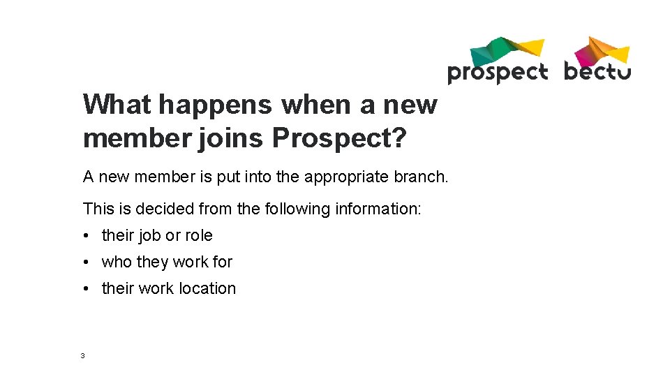 What happens when a new member joins Prospect? A new member is put into