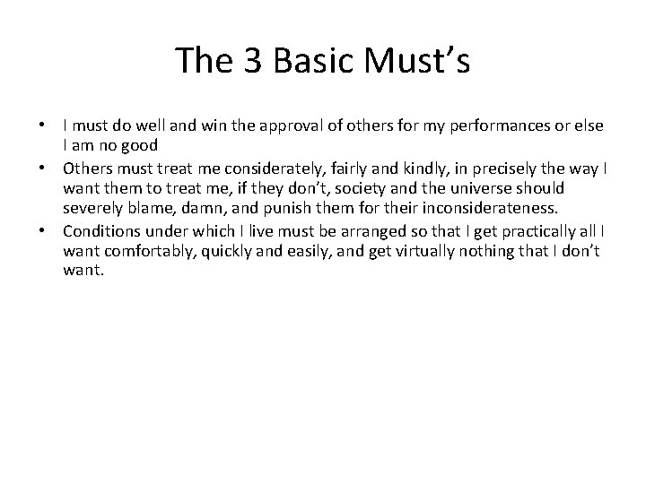 The 3 Basic Must’s • I must do well and win the approval of