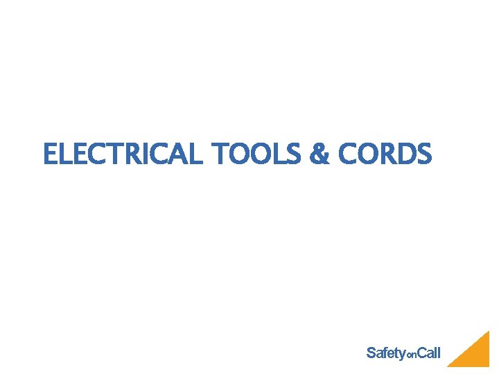 ELECTRICAL TOOLS & CORDS Safetyon. Call 