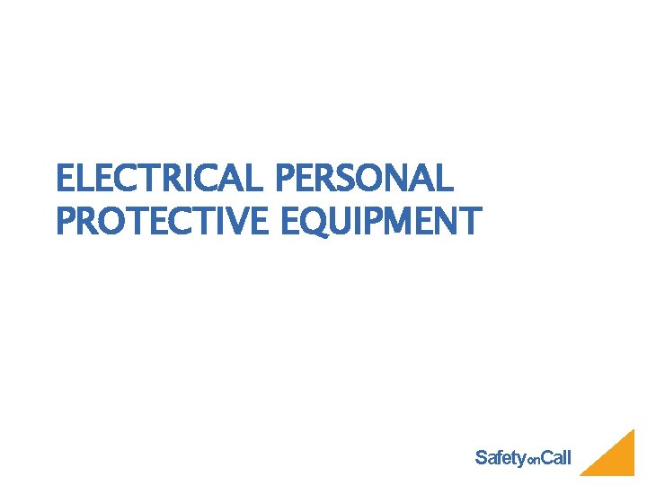 ELECTRICAL PERSONAL PROTECTIVE EQUIPMENT Safetyon. Call 