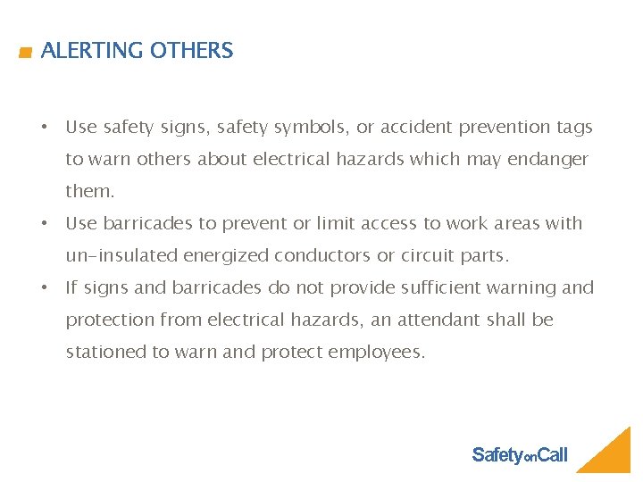 ALERTING OTHERS • Use safety signs, safety symbols, or accident prevention tags to warn
