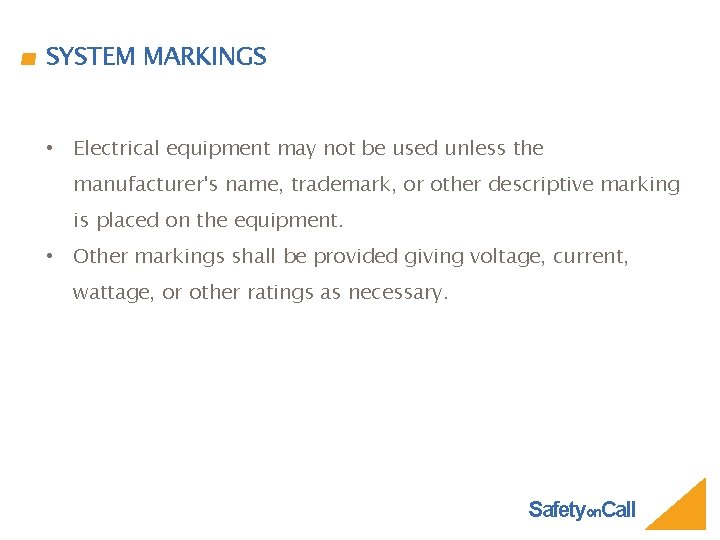 SYSTEM MARKINGS • Electrical equipment may not be used unless the manufacturer's name, trademark,