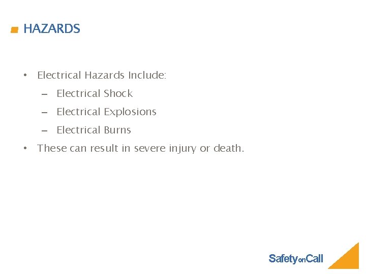 HAZARDS • Electrical Hazards Include: – Electrical Shock – Electrical Explosions – Electrical Burns