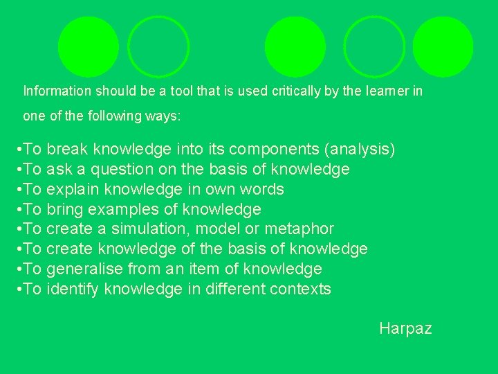 Information should be a tool that is used critically by the learner in one