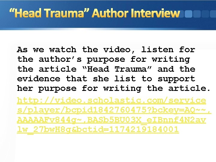 “Head Trauma” Author Interview As we watch the video, listen for the author’s purpose