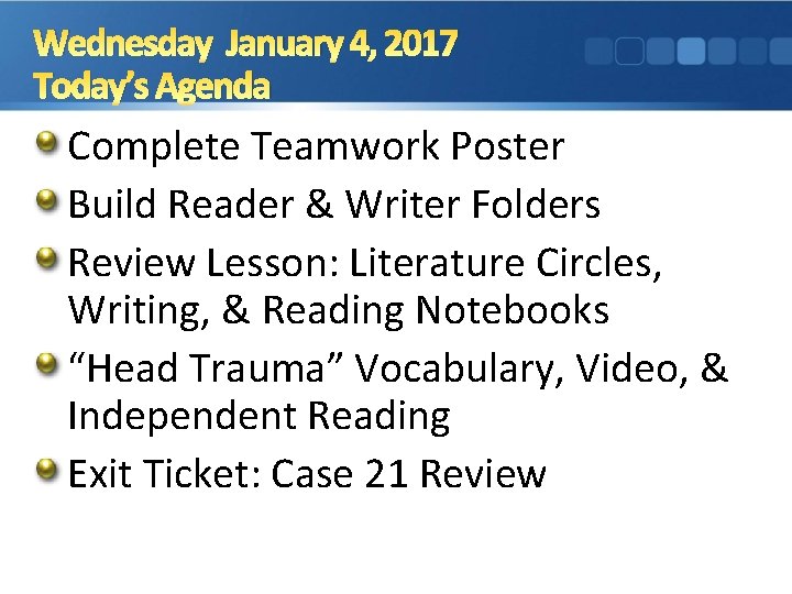 Wednesday January 4, 2017 Today’s Agenda Complete Teamwork Poster Build Reader & Writer Folders