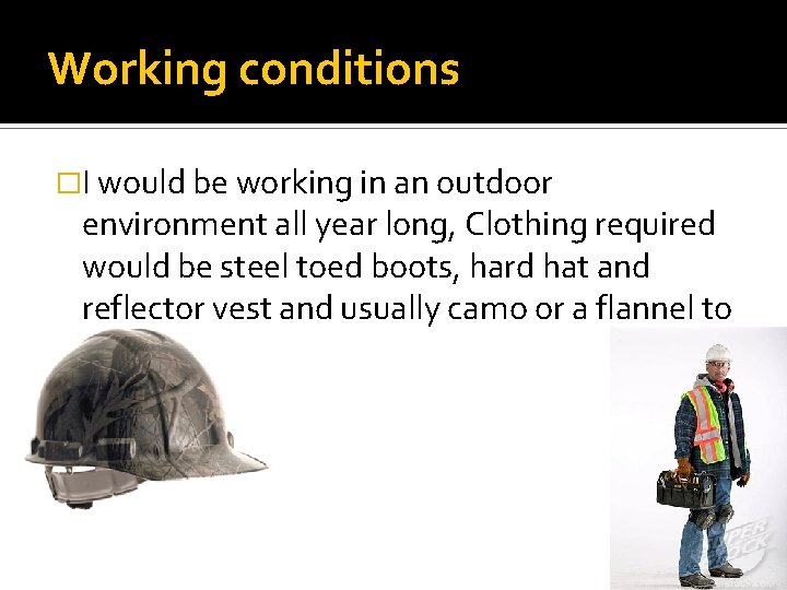 Working conditions �I would be working in an outdoor environment all year long, Clothing
