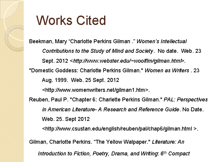 Works Cited Beekman, Mary “Charlotte Perkins Gilman. ” Women’s Intellectual Contributions to the Study