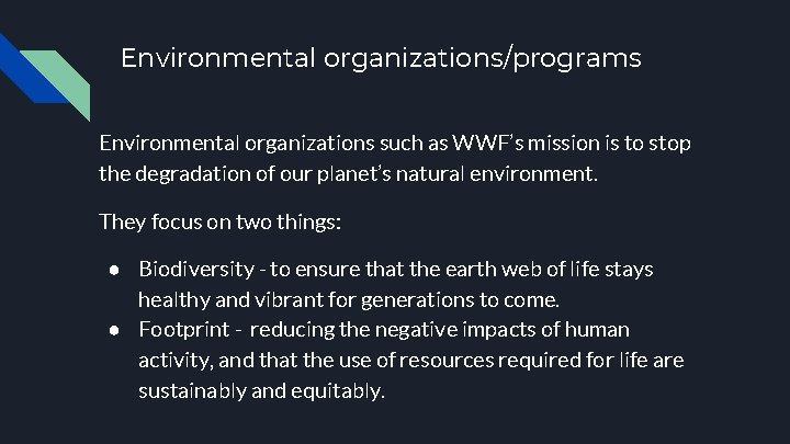 Environmental organizations/programs Environmental organizations such as WWF’s mission is to stop the degradation of
