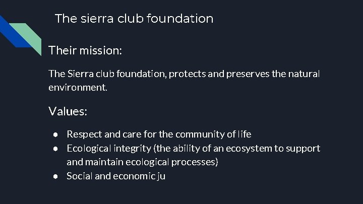 The sierra club foundation Their mission: The Sierra club foundation, protects and preserves the
