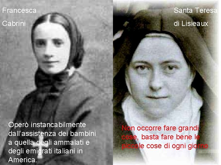 Francesca Santa Teresa Cabrini di Lisieaux Operò instancabilmente dall’assistenza dei bambini a quella degli
