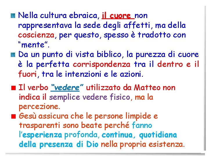 Nella cultura ebraica, il cuore non rappresentava la sede degli affetti, ma della coscienza,