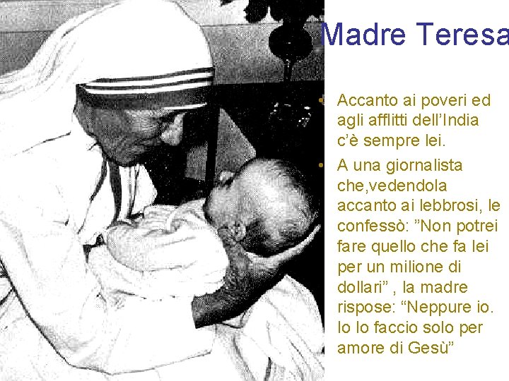 Madre Teresa • Accanto ai poveri ed agli afflitti dell’India c’è sempre lei. •