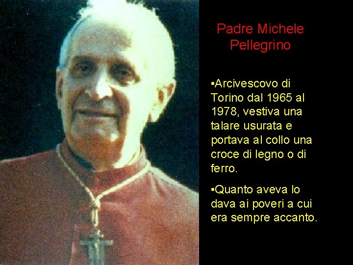 Padre Michele Pellegrino • Arcivescovo di Torino dal 1965 al 1978, vestiva una talare