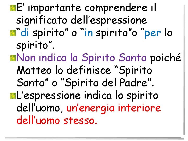 E’ importante comprendere il significato dell’espressione “di spirito” o “in spirito”o “per lo spirito”.