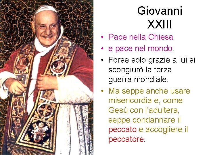 Giovanni XXIII • Pace nella Chiesa • e pace nel mondo. • Forse solo
